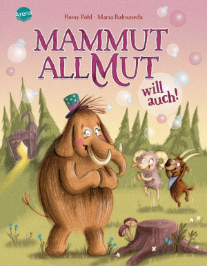 Mammut Allmut will auch! Einfühlsames Bilderbuch über Mut und Selbstvertrauen ab 3 Jahren
