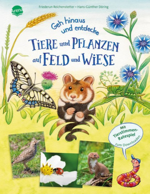Geh hinaus und entdecke. Tiere und Pflanzen auf Feld und Wiese Ein Naturerlebnis-Bilderbuch mit Outdoor-Tipps und Hörspiel-Download, geeignet für...
