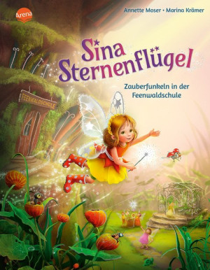 Sina Sternenflügel (2). Zauberfunkeln in der Feenwaldschule Ein Bilderbuch über Freundschaft, Zusammenhalt und die besonderen Begabungen in jedem...