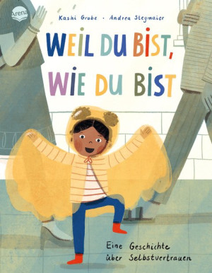 Weil du bist, wie du bist. Eine Geschichte über Selbstvertrauen Eine Bilderbuchgeschichte zum Vorlesen ab 4 Jahren über Mut, Selbstvertrauen und...