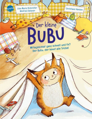Der kleine Bubu. Mittagsschlaf ganz schnell und fix? Der Bubu, der kennt alle Tricks! Ein humorvolles Bilderbuch in Reimen zum Thema „Wie bekomme...