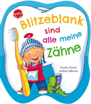 Blitzeblank sind alle meine Zähne Witziges Pappbilderbuch über das Zähneputzen ab 18 Monaten