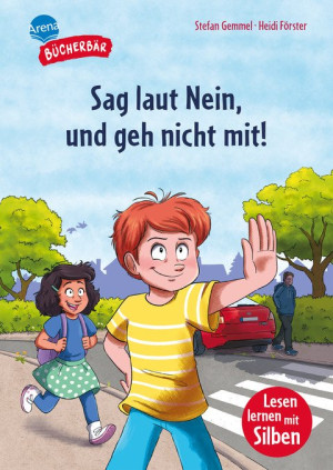 Sag laut Nein, und geh nicht mit! Bücherbär: Erstlesebuch mit Silbentrennung. Spannende und einfühlsame Geschichte zum Thema Selbstbestimmung als...