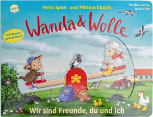 Mein Spiel- und Mitmachbuch – Wanda und Wolle. Wir sind Freunde, du und ich Gefühle aus dem Kinderalltag erleben und begleiten! Ein Spiel- und...