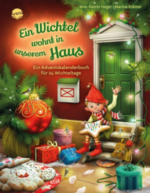 Ein Wichtel wohnt in unserem Haus. Ein Adventskalenderbuch für 24 Wichteltage 24 weihnachtliche Vorlesegeschichten zum Thema Wichteltür für Kinder...