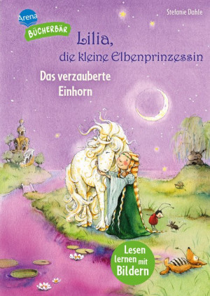 Lilia, die kleine Elbenprinzessin. Das verzauberte Einhorn  Der Bücherbär. Lesen lernen mit Bildern. Zum Vor- und Mitlesen. Bilder ersetzen...