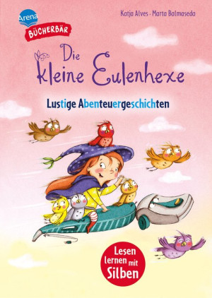 Die kleine Eulenhexe. Lustige Abenteuergeschichten Bücherbär: Erstlesebuch; kurze Geschichten mit Eulen für die 1. Klasse, mit Silbentrennung zum...