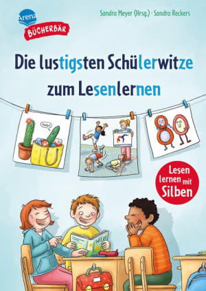 Die lustigsten Schülerwitze zum Lesenlernen Bücherbär: Erstlesebuch; Witze zum Schlapplachen für die 1. Klasse mit Silbentrennung zum leichteren...