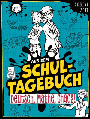 Aus dem Schultagebuch (3). Deutsch, Mathe, Chaos! Für alle Kinder im Lesetraining mit Geschichten zu Alltagsthemen mit Setting „Schule der Zukunft“...