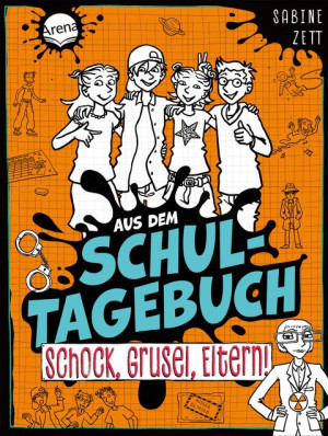 Aus dem Schultagebuch (4). Schock, Grusel, Eltern! Für alle Kinder im Lesetraining mit Geschichten zu Alltagsthemen mit Setting „Schule der...