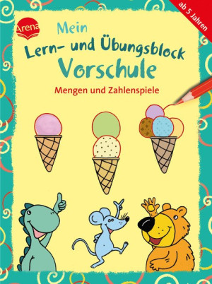 Mein Lern- und Übungsblock Vorschule. Mengen und Zahlenspiele 40 Übungen und Rätselaufgaben für Kinder ab 5 Jahren
