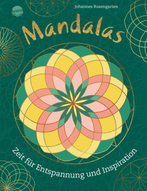 Mandalas. Zeit für Entspannung und Inspiration 40 Mandalas zum Ausmalen und Entspannen für Kinder und Erwachsene