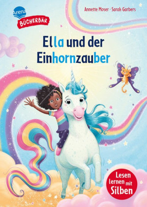 Ella und der Einhornzauber Ein fantastisches Abenteuer mit farbig markierten Silben für Jungen und Mädchen ab der 1. Klasse. Silbenmethode....