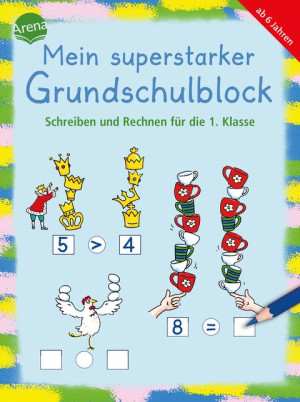 Mein superstarker Grundschulblock. Schreiben und Rechnen für die 1. Klasse Extradicker Lernspielspaß mit 80 Übungen zum Schreiben- und...