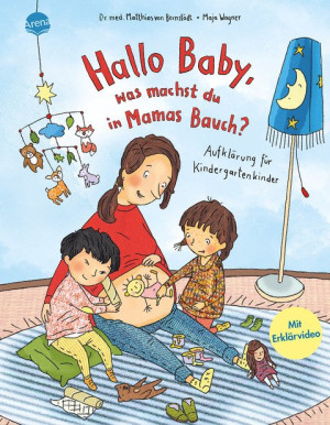 Hallo Baby, was machst du in Mamas Bauch? Aufklärung für Kindergartenkinder Einfühlsames Sachbilderbuch zum Thema Aufklärung auf Augenhöhe mit...
