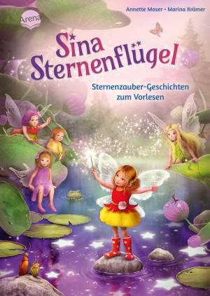 Sina Sternenflügel. Sternenzauber-Geschichten zum Vorlesen 12 magische Geschichten zum Vorlesen ab 4 Jahren
