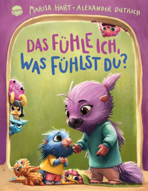 Das fühle ich, was fühlst du? Eine Bilderbuchgeschichte mit Reimen Ein berührendes Bilderbuch für Kinder ab 3 Jahren über Zuwendung in der Familie...