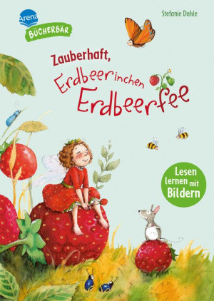 Zauberhaft, Erdbeerinchen Erdbeerfee Lesen lernen mit Bildern, zum Vor- und Mitlesen. Vorschule. Feengeschichte. Bilder ersetzen Hauptwörter....