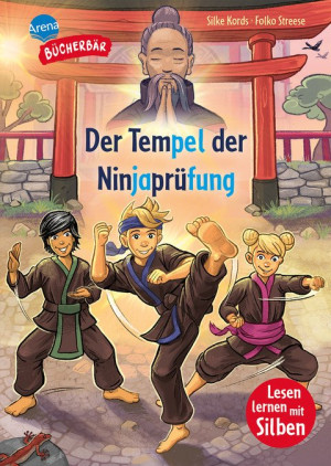 Der Tempel der Ninjaprüfung Ein spannendes Abenteuer mit farbig markierten Silben für Jungen und Mädchen ab der 1. Klasse. Silbenmethode....