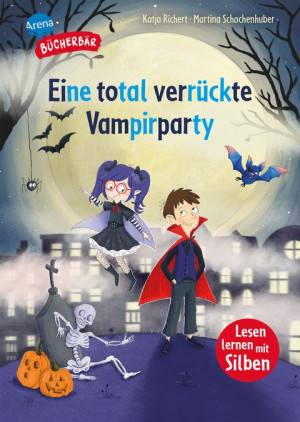 Eine total verrückte Vampirparty Ein lustiges Abenteuer mit farbig markierten Silben für Jungen und Mädchen ab der 1. Klasse. Silbenmethode....