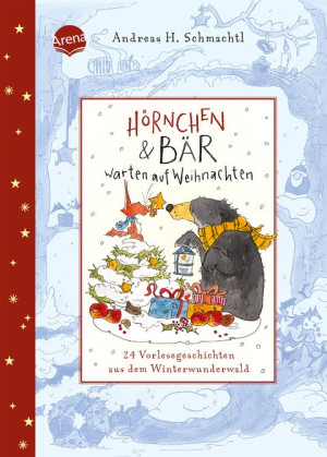 Hörnchen & Bär warten auf Weihnachten. 24 Vorlesegeschichten aus dem Winterwunderwald Stimmungsvolles Vorlesebuch ab 4, eine Geschichte für jeden...