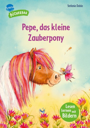 Pepe, das kleine Zauberpony Der Bücherbär: Erstlesebuch ab 5 Jahren. Eine magische Zauberpony-Geschichte. Bilder ersetzen Hauptwörter