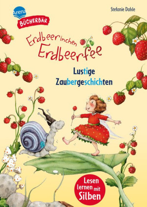 Erdbeerinchen Erdbeerfee. Lustige Zaubergeschichten Bücherbär: Erstlesebuch; kurze Geschichten mit Erdbeerinchen Erdbeerfee ab der 1. Klasse, mit...