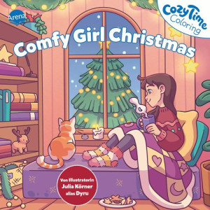Cozy Time Coloring. Comfy Girl Christmas Ausmalen und Entspannen für alle Cozy-Fans!
