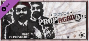 Tropico 4 Propaganda! PC