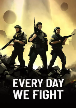 Every Day We Fight PC
