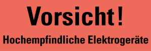 Hinweisetikett: Vorsicht! Hochempfindliche Elektrogeräte, leuchtrot, permanent haftendes Haftpapier, 147 x 50 mm, 250 St./Rolle