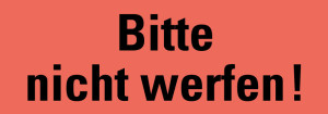 Hinweisetikett: Bitte nicht werfen!, leuchtrot, permanent haftendes Haftpapier, 147 x 50 mm, 250 St./Rolle