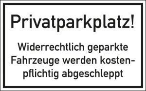 Parkverbotsschild: Privatparkplatz! Widerrechtlich geparkte Fahrzeuge werden kostenpflichtig abgeschleppt, Aluminium, 400 mm x 250 mm