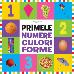 Bebe învață. Primele Numere, Culori, Forme (format Mare)