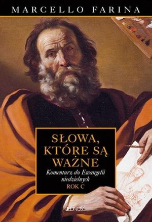 Słowa które są ważne Komentarze do Ewangelii niedzielnych Rok C
