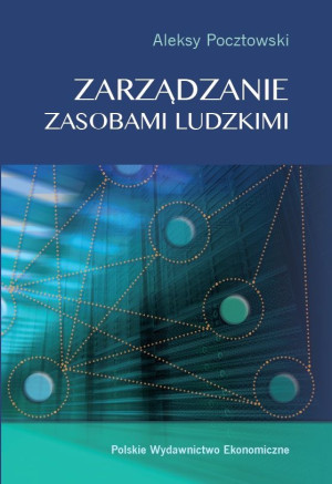 Zarządzanie zasobami ludzkimi Koncepcje - praktyki - wyzwania