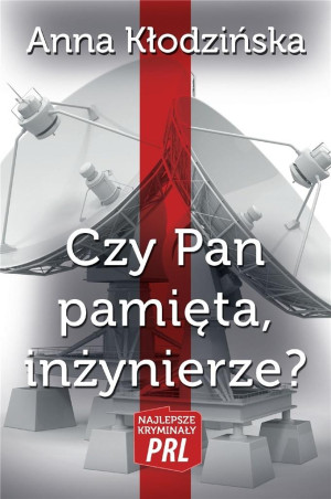 Czy Pan pamięta, inżynierze?