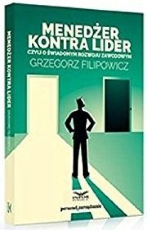 Menedżer kontra lider czyli o świadomym rozwoju zawodowym