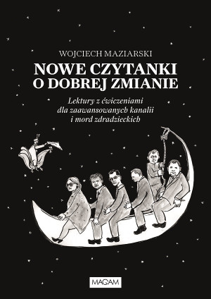 Nowe czytanki o dobrej zmianie Lektury z ćwiczeniami dla zaawansowanyh kanalii i mord zdradzieckich