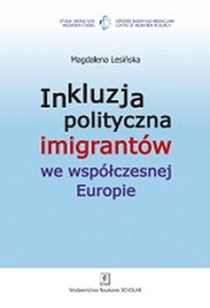 Inkluzja polityczna imigrantów we współczesnej Europie