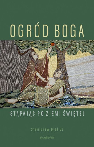 Ogród Boga Stąpając po Ziemi Świętej