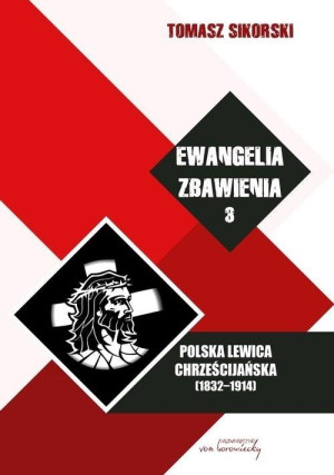 Ewangelia zbawienia Tom 3 Polska lewica chrześcijańska (1832-1914)