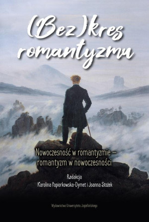 (Bez)kres romantyzmu Nowoczesność w romantyzmie - romantyzm w nowoczesności
