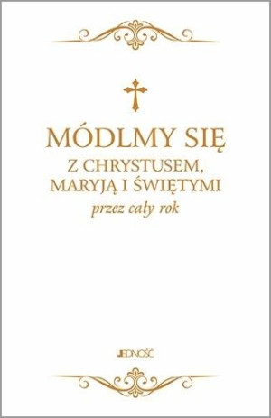 Módlmy się z Chrystusem Maryją i świętymi przez cały rok