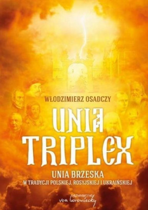 Unia triplex Unia brzeska w tradycji polskiej, rosyjskiej i ukraińskiej