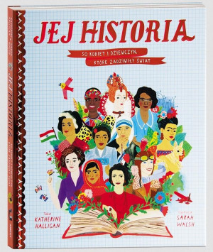 Jej Historia 50 kobiet i dziewczyn, które zadziwiły świat