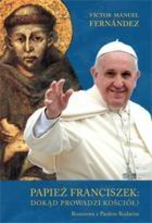 Papież Franciszek: dokąd prowadzi kościół? Rozmowa z Paolem Rodarim