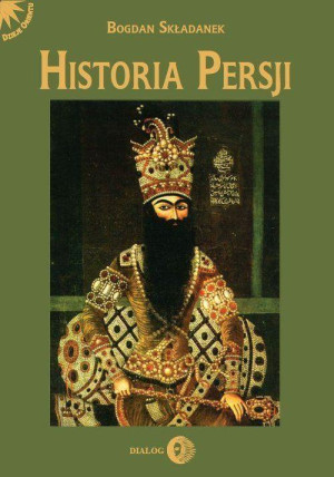 Historia Persji Tom 3 Od Safawidów do II wojny światowej (XVI-poł. XX w.)