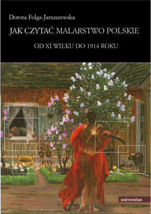 Jak czytać malarstwo polskie Od XI wieku do 1914 roku