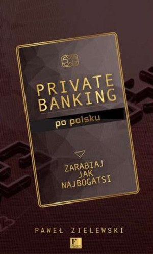 Private banking po polsku Zarabiaj jak najbogatsi